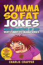 Yo Mama So Fat: 250 Of The Best Yo Mama So Fat Jokes - Paperback