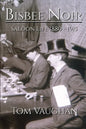Bisbee Noir: Saloon Life 1880 - 1915 - Paperback