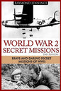 World War 2 Secret Missions: Brave & Daring Secret Missions of WW2 - Paperback
