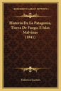 Historia De La Patagonia, Tierra De Fuego, E Islas Malvinas (1841) - Paperback