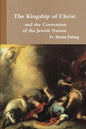 The Kingship of Christ and the Conversion of the Jewish Nation - Paperback