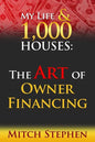 My Life & 1000 Houses: The Art of Owner Financing - Paperback