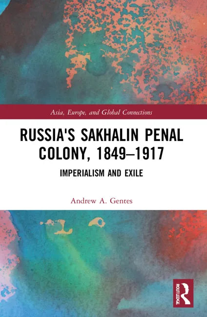 Russia's Sakhalin Penal Colony, 1849-1917: Imperialism and Exile - Paperback