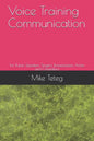 Voice Training Communication: For Public Speakers, Singers, Broadcasters, Artists and Comedians - Paperback