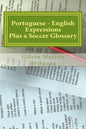 Portuguese - English Expressions: Plus a Soccer Glossary - Paperback