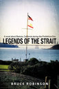 Legends of the Strait: A Novel about Benicia, California During the Prohibition Era - Paperback