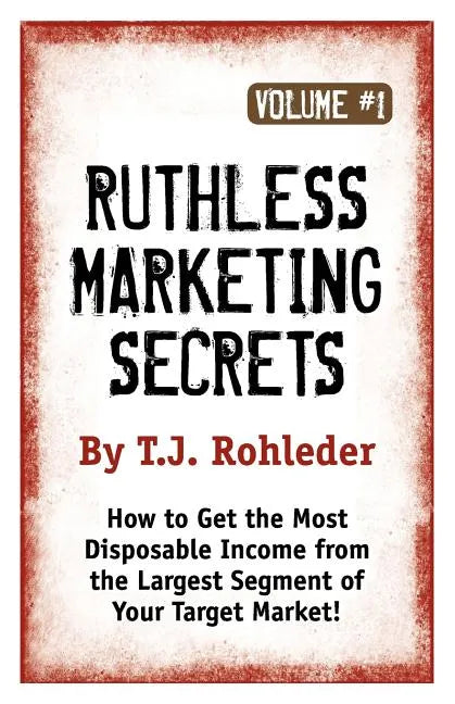 Ruthless Marketing Secrets, Vol. 1 - Paperback