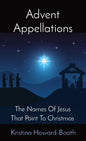 Advent Appellations: The Names Of Jesus That Point To Christmas - Paperback