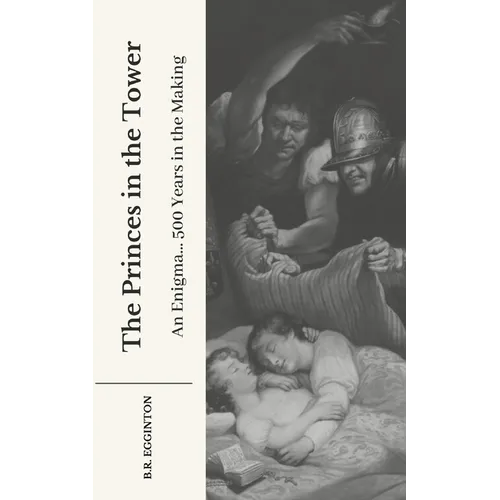 The Princes in the Tower: An Enigma... 500 Years in the Making - Paperback