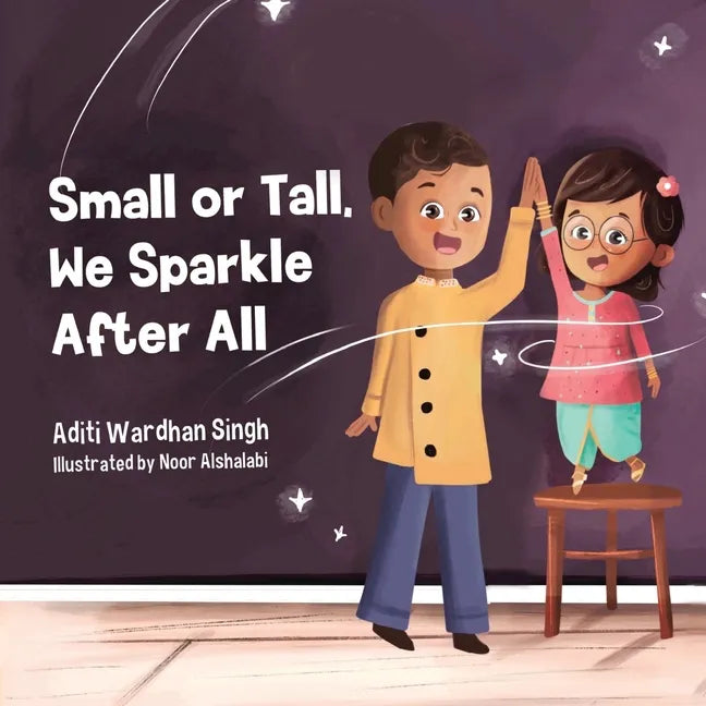 Small or Tall, We Sparkle After All: A Body Positive Children's Book about Confidence and Kindness - Paperback