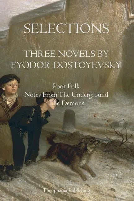 Selections Three Novels by Fyodor Dostoyevsky: Three Novels by Fydor Dostoyevsky - Paperback