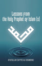 Lessons from the Holy Prophet of Islam (S) - Paperback