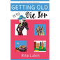 Getting Old Is to Die For - Paperback