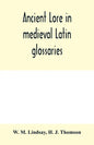 Ancient lore in medieval Latin glossaries - Paperback