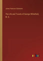 The Life and Travels of George Whitefield, M. A. - Paperback