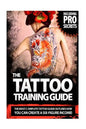 The Tattoo Training Guide: The most comprehensive, easy to follow tattoo training guide. - Paperback