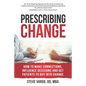 Prescribing Change: How to Make Connections, Influence Decisions and Get Patients to Buy Into Change - Paperback