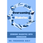 Overcoming Diabetes: Sending diabetes into remission - Paperback