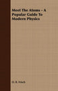 Meet The Atoms - A Popular Guide To Modern Physics - Paperback