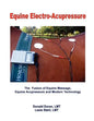 Equine Electro-Acupressure: The Fusion of Equine Massage, Equine Acupressure and Modern Technology - Paperback
