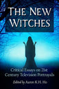 The New Witches: Critical Essays on 21st Century Television Portrayals - Paperback