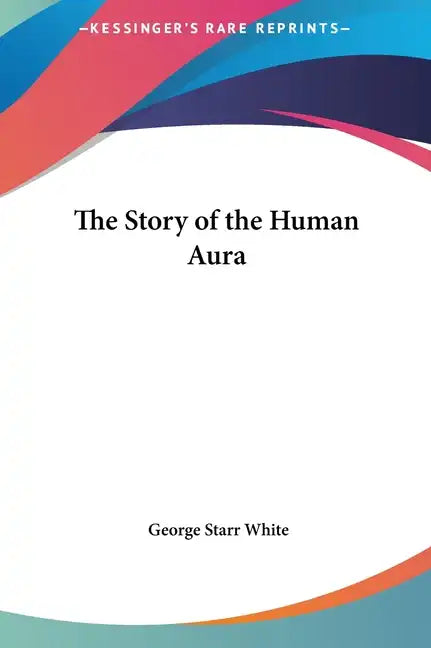 The Story of the Human Aura - Hardcover