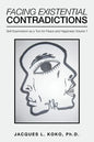 Facing Existential Contradictions: Self-Examination as a Tool for Peace and Happiness Volume 1 - Paperback