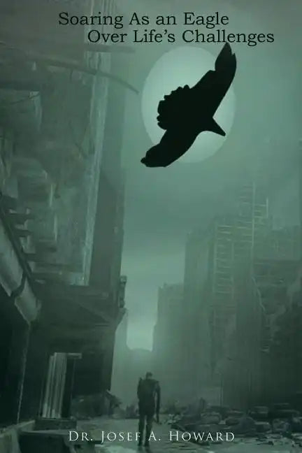 Soaring as an Eagle Over Life's Challenges - Paperback