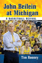 John Beilein at Michigan: A Basketball Revival - Paperback