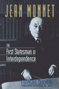 Jean Monnet: The First Statesman of Interdependence - Paperback