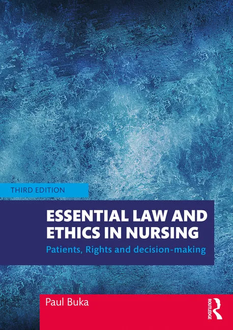 Essential Law and Ethics in Nursing: Patients, Rights and Decision-Making - Paperback