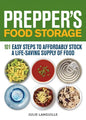 Prepper's Food Storage: 101 Easy Steps to Affordably Stock a Life-Saving Supply of Food - Paperback