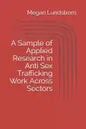 A Sample of Applied Research in Anti Sex Trafficking Work Across Sectors - Paperback