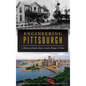 Engineering Pittsburgh: A History of Roads, Rails, Canals, Bridges and More - Hardcover