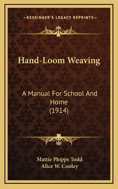 Hand-Loom Weaving: A Manual for School and Home (1914) - Hardcover