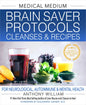 Medical Medium Brain Saver Protocols, Cleanses & Recipes: For Neurological, Autoimmune & Mental Health - Hardcover