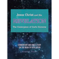 Jesus Christ and His Revelation The Centerpiece of God's Universe: Commentary and Bible Study on the Book of Revelation - Paperback