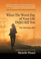 When the Worst Day of Your Life Didn't Kill You: The Morning After - Paperback