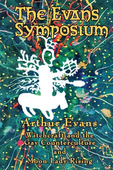 The Evans Symposium: Witchcraft and the Gay Counterculture and Moon Lady Rising - Paperback