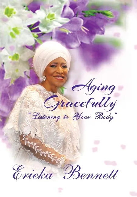 Aging Gracefully: Listening to Your Body - Hardcover