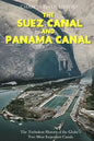 The Suez Canal and Panama Canal: The Turbulent History of the Globe's Two Most Important Canals - Paperback