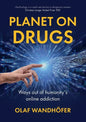 Planet on Drugs: Ways out of humanity's online addiction - Paperback