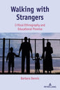 Walking with Strangers: Critical Ethnography and Educational Promise - Paperback