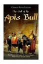 The Cult of the Apis Bull: The History and Legacy of Ancient Egypt's Most Famous Sacred Animal - Paperback
