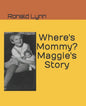 Where's Mommy? Maggie's Story - Paperback