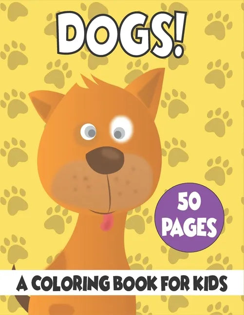 Dogs A Coloring Book For Kids: 50 Dogs Coloring Pages - Paperback