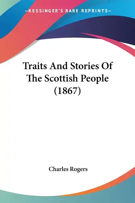 Traits And Stories Of The Scottish People (1867) - Paperback