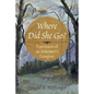 Where Did She Go?: Experiences of an Alzheimer's Caregiver - Paperback