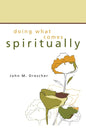Doing What Comes Spiritually - Paperback