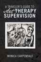 A Traveler's Guide to Art Therapy Supervision - Paperback
